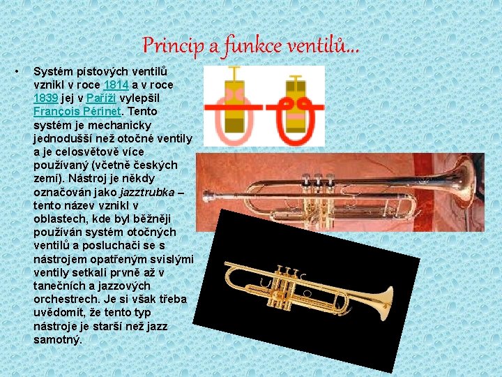 Princip a funkce ventilů. . . • Systém pístových ventilů vznikl v roce 1814