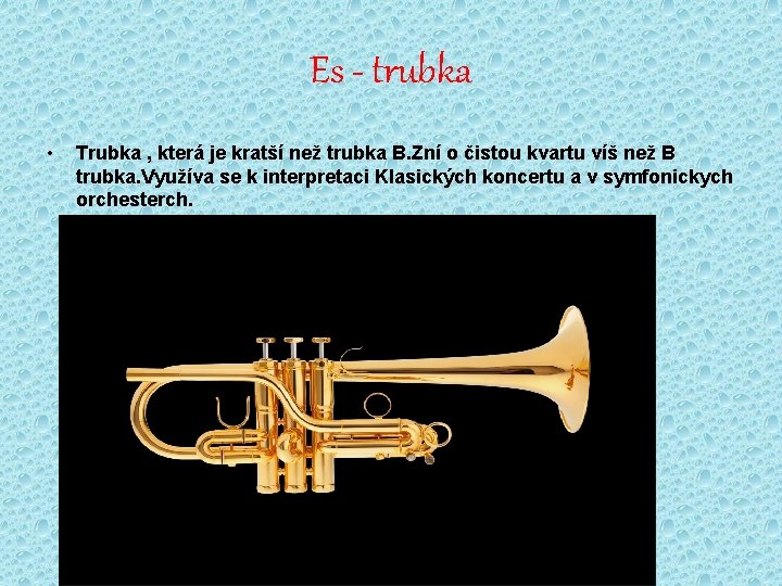 Es - trubka • Trubka , která je kratší než trubka B. Zní o