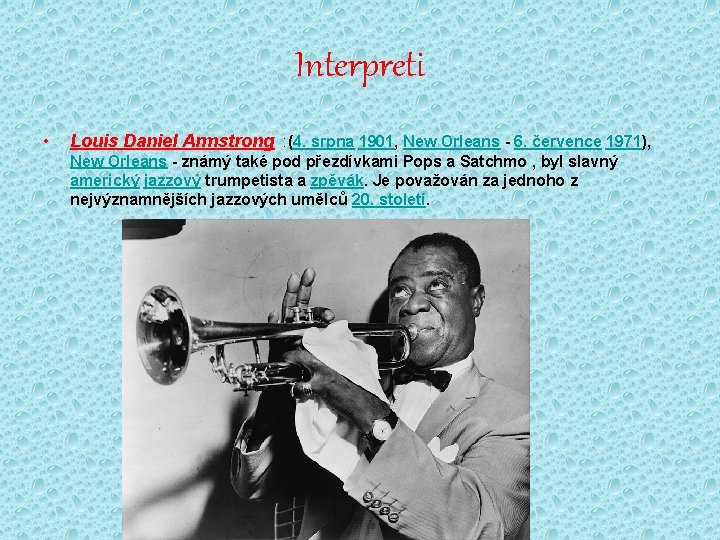 Interpreti • Louis Daniel Armstrong : (4. srpna 1901, New Orleans - 6. července