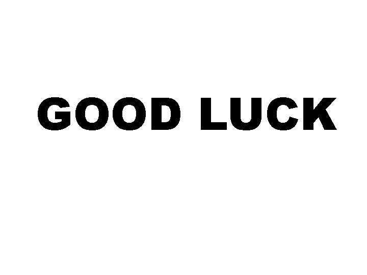 GOOD LUCK 