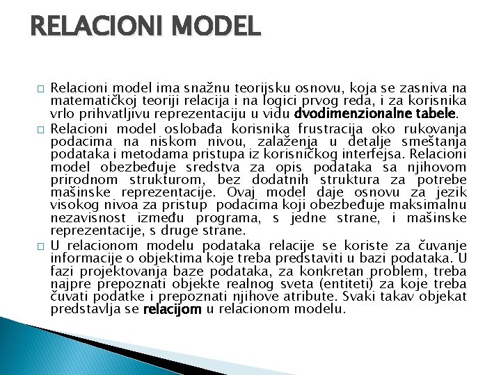 RELACIONI MODEL � � � Relacioni model ima snažnu teorijsku osnovu, koja se zasniva