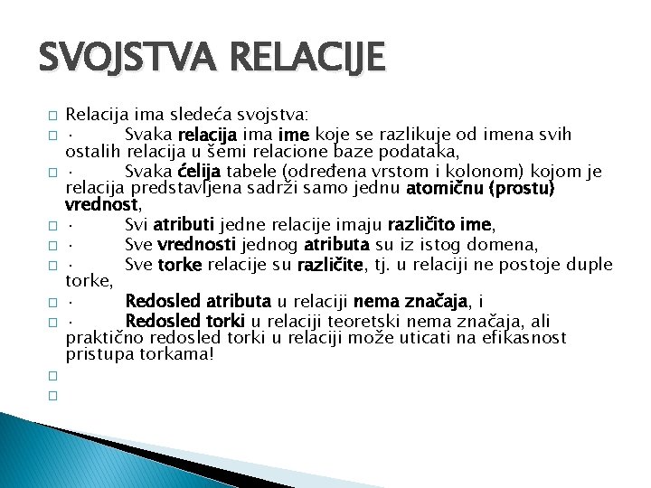 SVOJSTVA RELACIJE � � � � � Relacija ima sledeća svojstva: · Svaka relacija