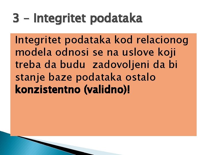 3 – Integritet podataka kod relacionog modela odnosi se na uslove koji treba da