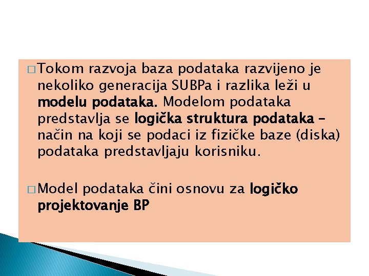 � Tokom razvoja baza podataka razvijeno je nekoliko generacija SUBPa i razlika leži u