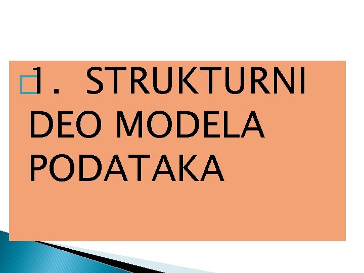 � 1. STRUKTURNI DEO MODELA PODATAKA 