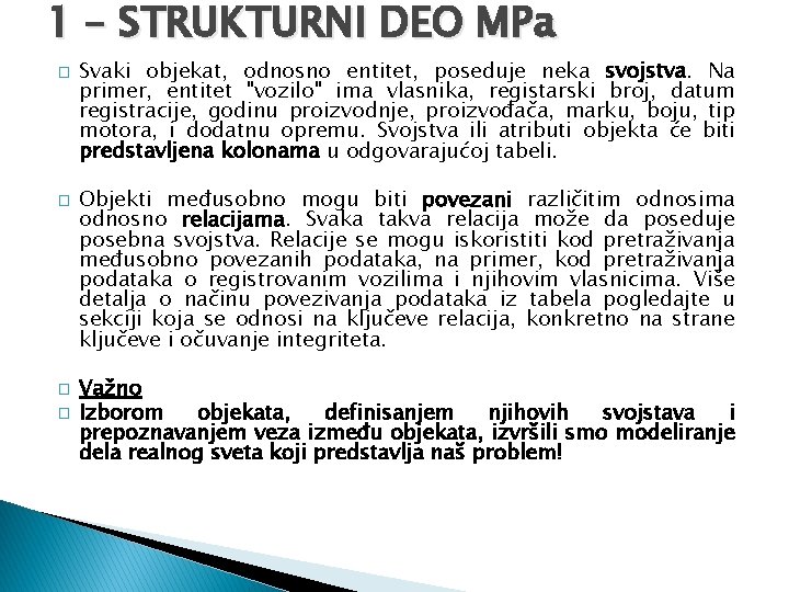 1 – STRUKTURNI DEO MPa � � Svaki objekat, odnosno entitet, poseduje neka svojstva.