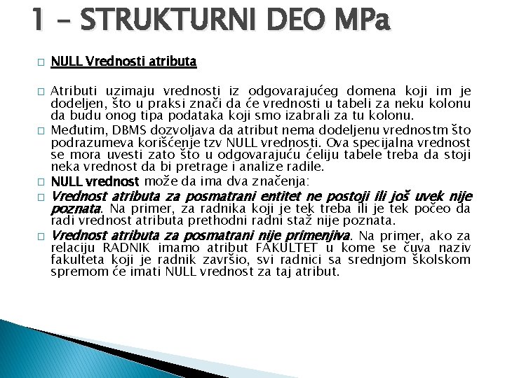 1 – STRUKTURNI DEO MPa � � � NULL Vrednosti atributa Atributi uzimaju vrednosti