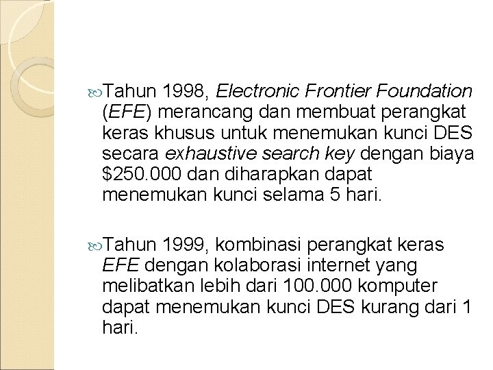  Tahun 1998, Electronic Frontier Foundation (EFE) merancang dan membuat perangkat keras khusus untuk