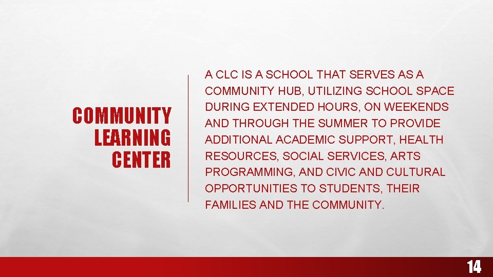 COMMUNITY LEARNING CENTER A CLC IS A SCHOOL THAT SERVES AS A COMMUNITY HUB,
