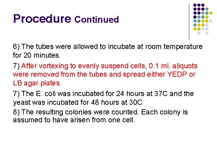 Procedure Continued 6) The tubes were allowed to incubate at room temperature for 20