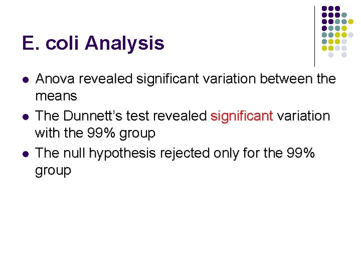E. coli Analysis l l l Anova revealed significant variation between the means The