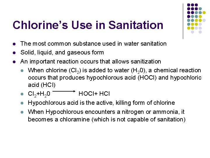 Chlorine’s Use in Sanitation l l l The most common substance used in water