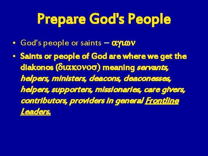 Prepare God's People • God’s people or saints – agiwn • Saints or people