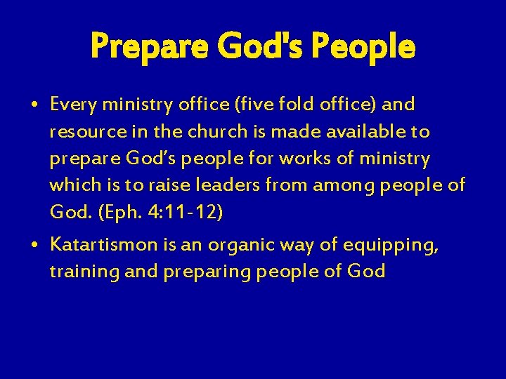 Prepare God's People • Every ministry office (five fold office) and resource in the