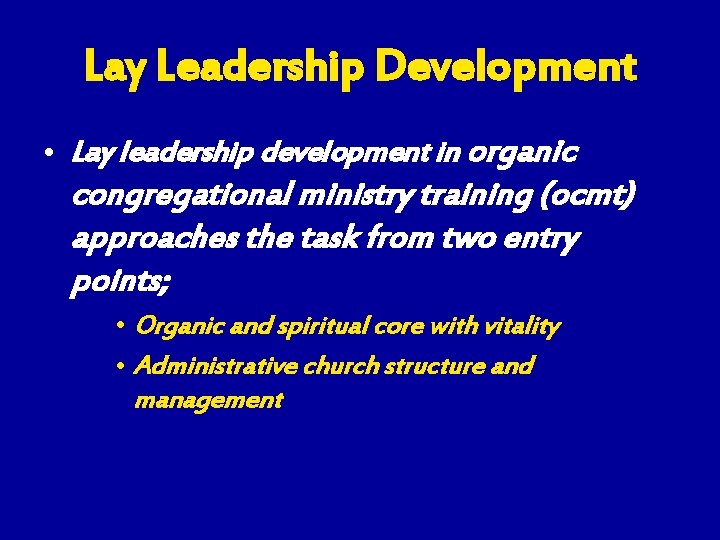 Lay Leadership Development • Lay leadership development in organic congregational ministry training (ocmt) approaches