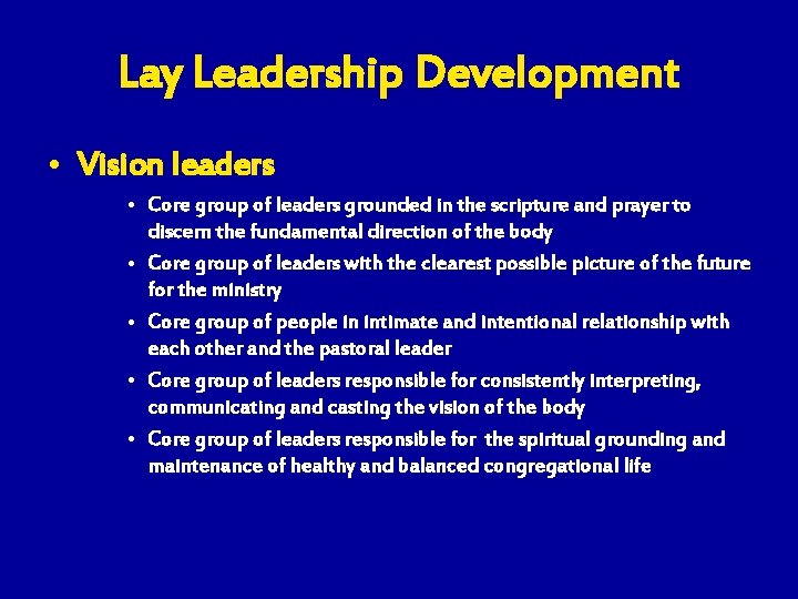 Lay Leadership Development • Vision leaders • Core group of leaders grounded in the