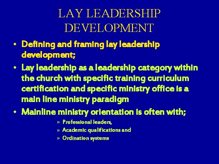 LAY LEADERSHIP DEVELOPMENT • Defining and framing lay leadership development; • Lay leadership as