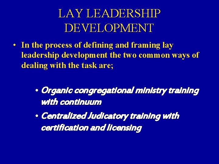 LAY LEADERSHIP DEVELOPMENT • In the process of defining and framing lay leadership development