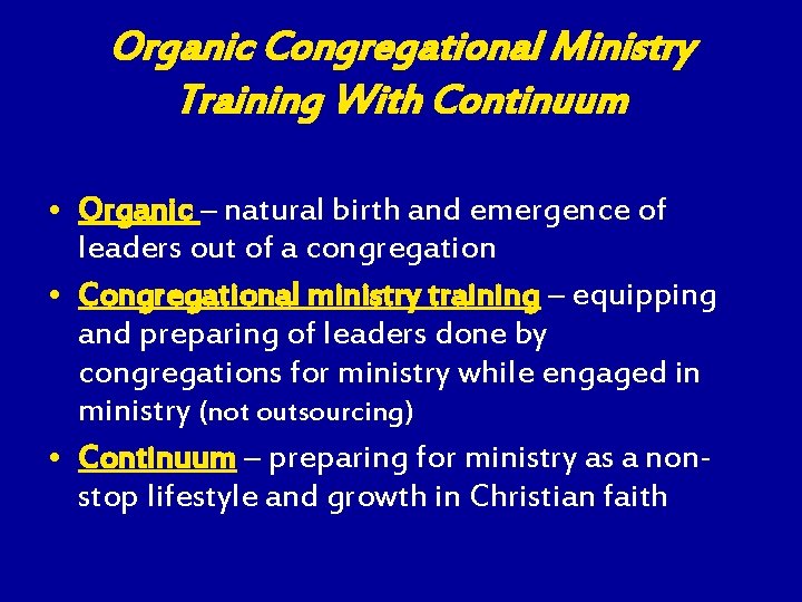 Organic Congregational Ministry Training With Continuum • Organic – natural birth and emergence of