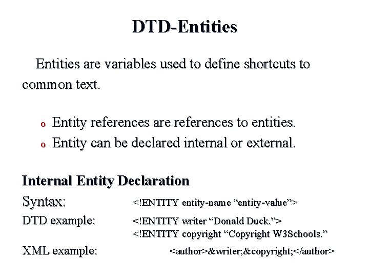 DTD-Entities are variables used to define shortcuts to common text. o o Entity references DTD-Entities are variables used to define shortcuts to common text. o o Entity references