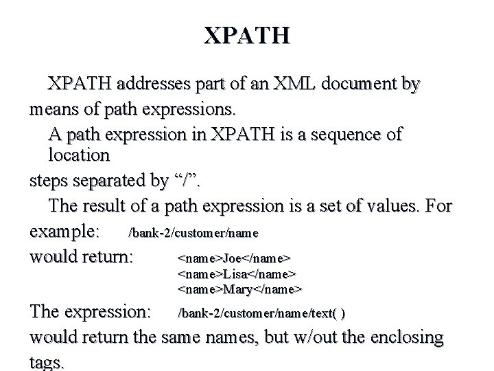 XPATH addresses part of an XML document by means of path expressions. A path XPATH addresses part of an XML document by means of path expressions. A path