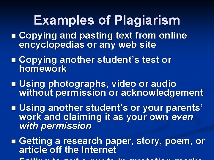 Examples of Plagiarism n Copying and pasting text from online encyclopedias or any web