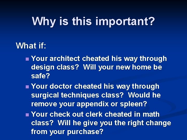 Why is this important? What if: Your architect cheated his way through design class?