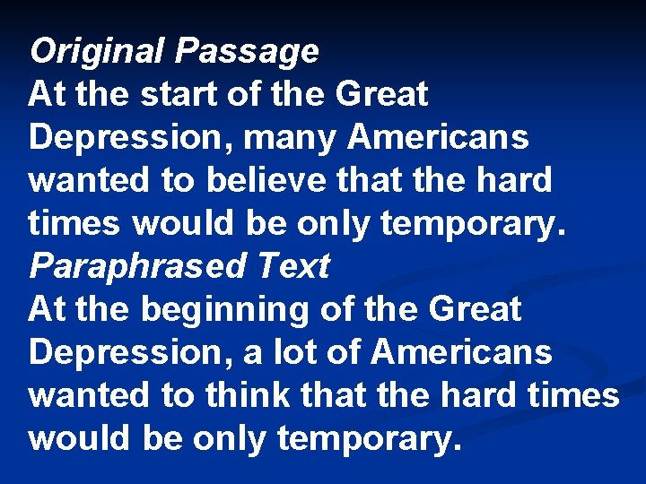 Original Passage At the start of the Great Depression, many Americans wanted to believe