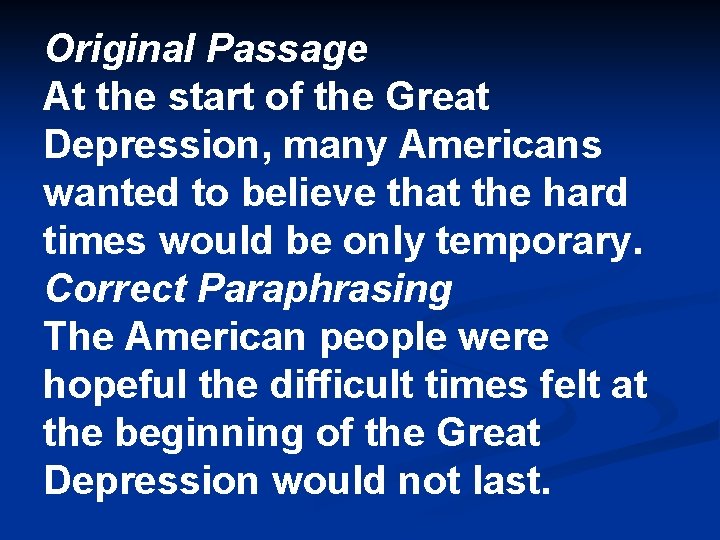 Original Passage At the start of the Great Depression, many Americans wanted to believe