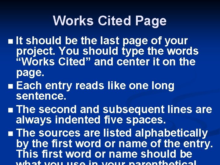 Works Cited Page It should be the last page of your project. You should