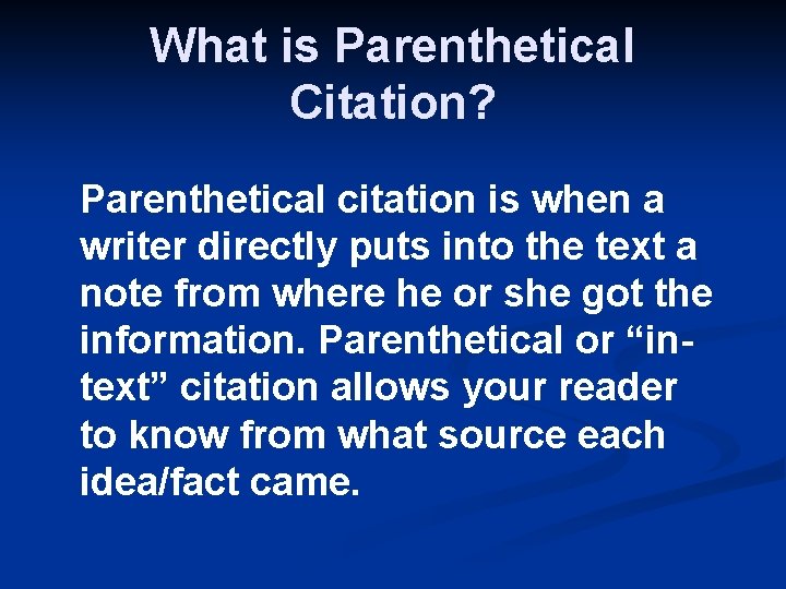 What is Parenthetical Citation? Parenthetical citation is when a writer directly puts into the