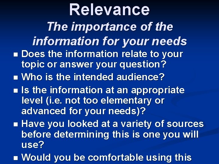 Relevance The importance of the information for your needs Does the information relate to