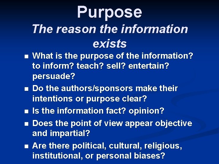 Purpose The reason the information exists n n n What is the purpose of