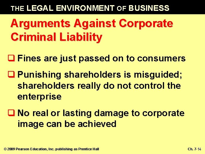 THE LEGAL ENVIRONMENT OF BUSINESS Arguments Against Corporate Criminal Liability q Fines are just