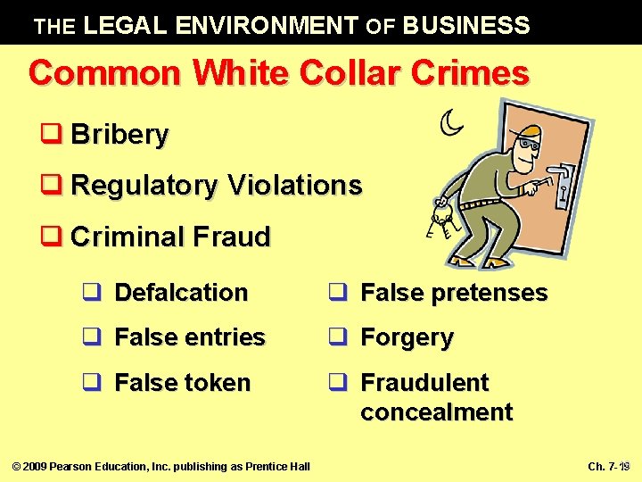 THE LEGAL ENVIRONMENT OF BUSINESS Common White Collar Crimes q Bribery q Regulatory Violations