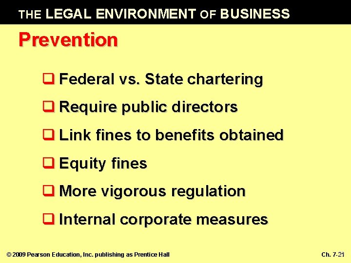 THE LEGAL ENVIRONMENT OF BUSINESS Prevention q Federal vs. State chartering q Require public
