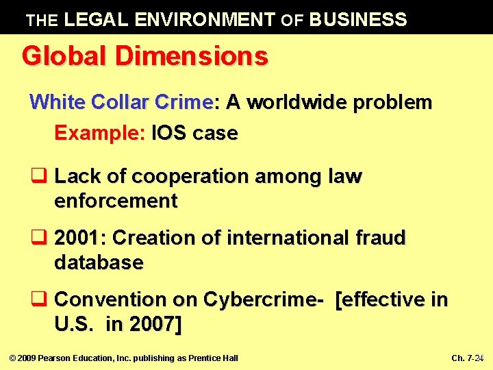 THE LEGAL ENVIRONMENT OF BUSINESS Global Dimensions White Collar Crime: A worldwide problem Example: