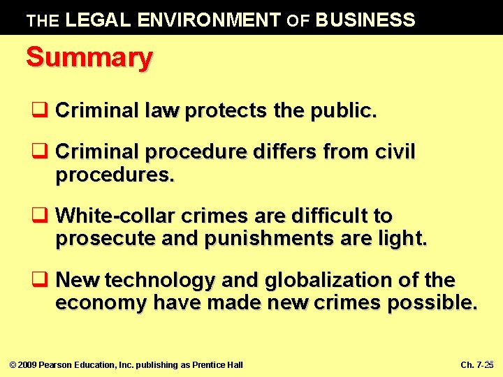 THE LEGAL ENVIRONMENT OF BUSINESS Summary q Criminal law protects the public. q Criminal