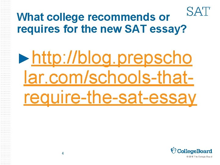 What college recommends or requires for the new SAT essay? ►http: //blog. prepscho lar.