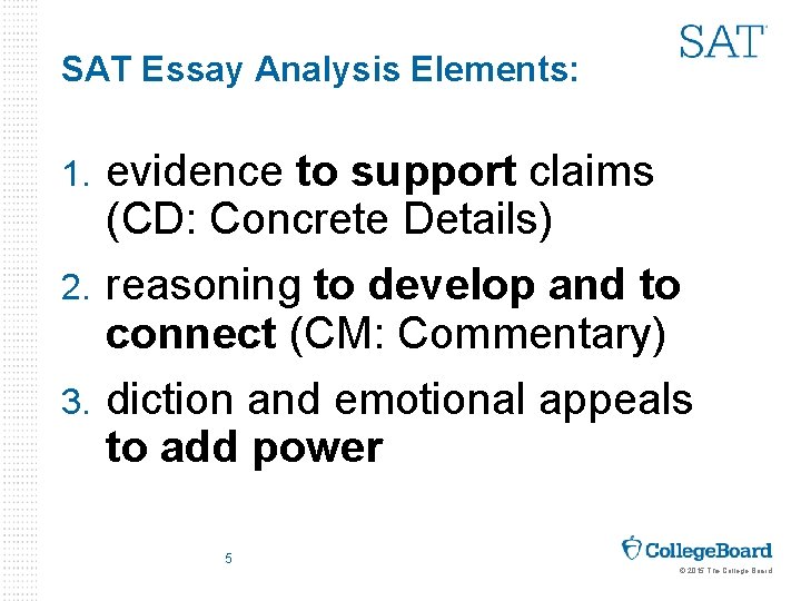 SAT Essay Analysis Elements: evidence to support claims (CD: Concrete Details) 2. reasoning to