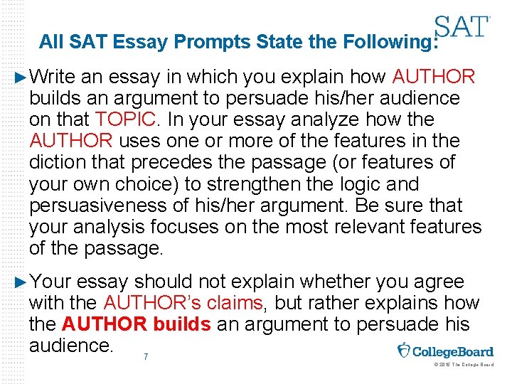 All SAT Essay Prompts State the Following: ►Write an essay in which you explain