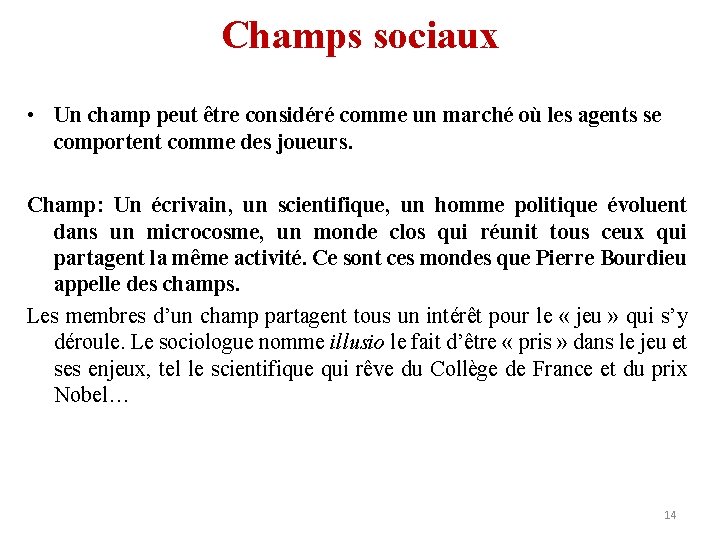 Champs sociaux • Un champ peut être considéré comme un marché où les agents