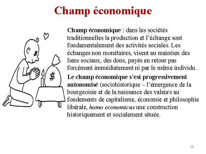 Champ économique • Champ économique : dans les sociétés traditionnelles la production et l’échange