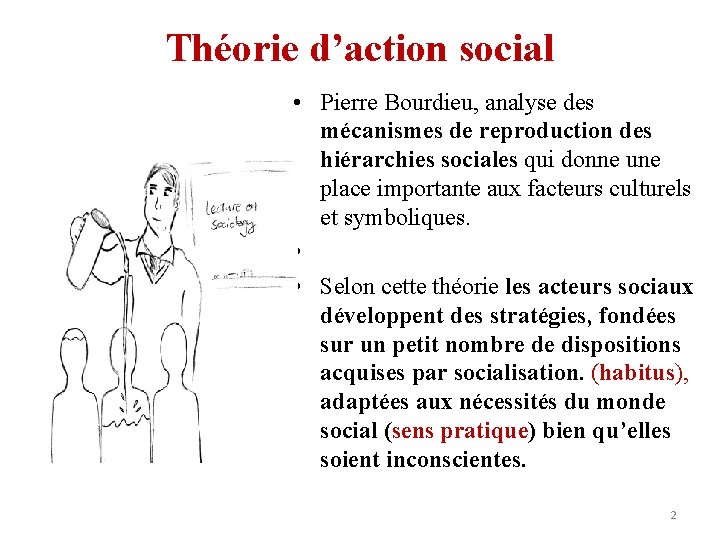 Théorie d’action social • Pierre Bourdieu, analyse des mécanismes de reproduction des hiérarchies sociales