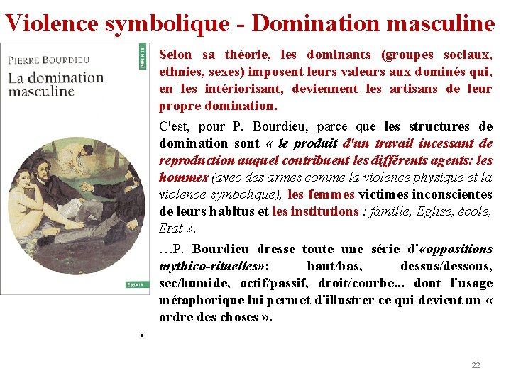 Violence symbolique - Domination masculine • Selon sa théorie, les dominants (groupes sociaux, ethnies,