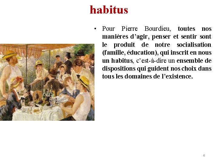 habitus • Pour Pierre Bourdieu, toutes nos manières d’agir, penser et sentir sont le