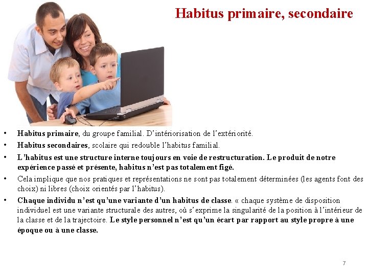 Habitus primaire, secondaire • • • Habitus primaire, du groupe familial. D’intériorisation de l’extériorité.