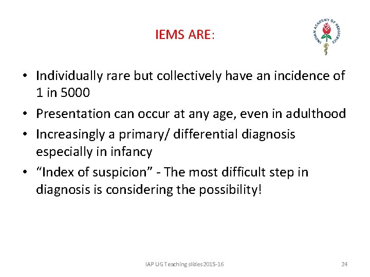 IEMS ARE: • Individually rare but collectively have an incidence of 1 in 5000