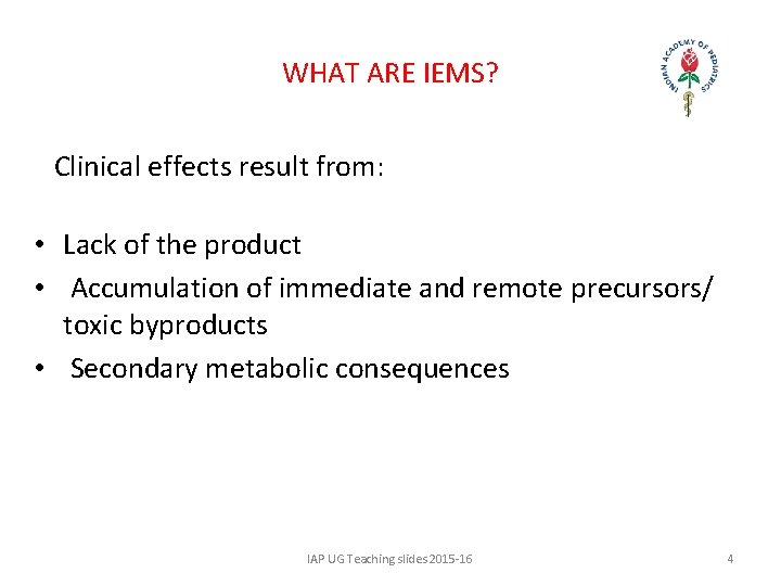 WHAT ARE IEMS? Clinical effects result from: • Lack of the product • Accumulation