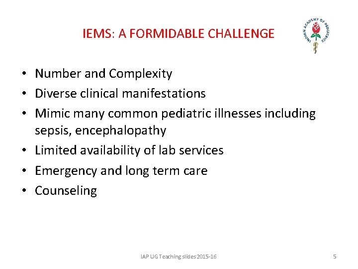 IEMS: A FORMIDABLE CHALLENGE • Number and Complexity • Diverse clinical manifestations • Mimic